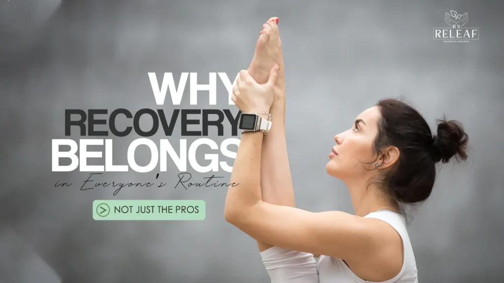 Why Recovery Belongs in Everyone’s Routine